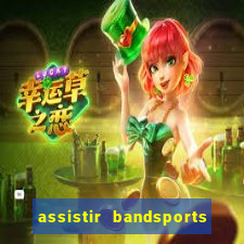 assistir bandsports ao vivo gratis